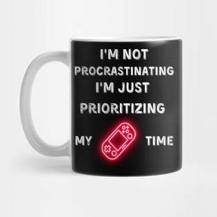 I'm not procrastinating, I'm just prioritizing my game time Mug